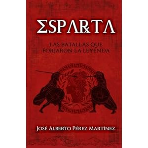 Esparta, las batallas que forjaron la leyenda (Spanish Edition)