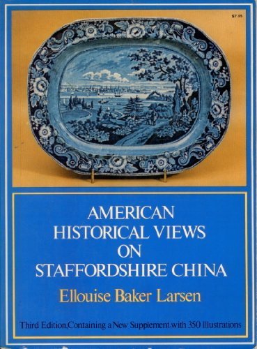 American Historical Views on Staffordshire China by Ellouise Larsen