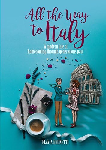 All the Way to Italy: A modern tale of homecoming through generations past
