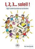 1, 2, 3... soleil ! : Agir contre la violence ordinaire by 