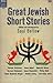 Great Jewish Short Stories by 