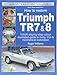 How To Restore Triumph TR7 & 8 (Enthusiast's Restoration Manual)