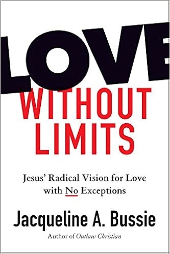 Love Without Limits Jesus Radical Vision For Love With No - love without limits jesus radical vi!   sion for love with no exceptions hardcover august 20 2018