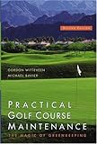 Practical Golf Course Maintenance: The Magic of Greenkeeping by