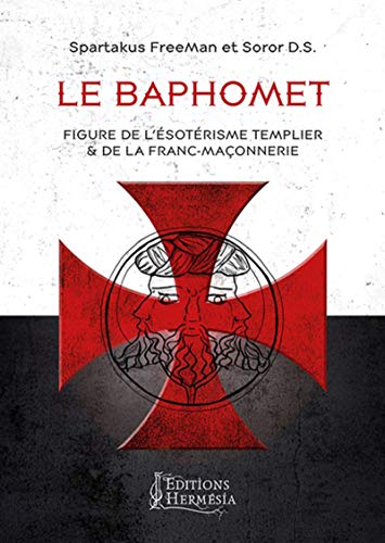 Le Baphomet : Figure de l'ésotérisme templier et de la franc-maçonnerie by 