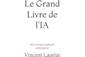Le Grand Livre de l'IA: 120 concepts expliqués simplement