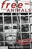 Free the Animals: The Amazing True Story of the Animal Liberation Front in North America