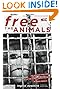 Free the Animals: The Amazing True Story of the Animal Liberation Front in North America