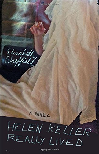 Helen Keller Really Lived: A Novel (Fiction Collective Two)