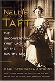 Front cover for the book Nellie Taft: The Unconventional First Lady of the Ragtime Era by Carl Sferrazza Anthony