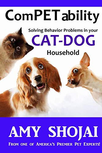 Competability: Solving Behavior Problems in Your Cat-Dog Household (Volume 3) by Amy Shojai