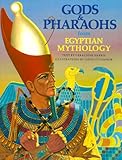 Gods and Pharaohs from Egyptian Mythology (World Mythology Series)