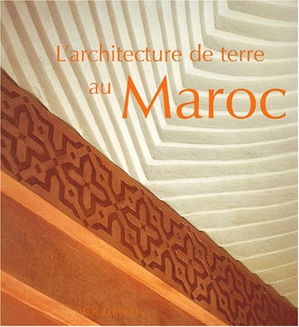 L'Architecture de terre au Maroc (French Edition) by Selma Zerhouni, Hubert Guillaud