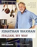 Italian, My Way: More Than 150 Simple and Inspired Recipes That Breathe New Life into Italian Classics by