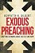 Exodus Preaching: Crafting Sermons about Justice and Hope by Kenyatta R. Gilbert