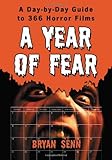 A Year of Fear: A Day-by-day Guide to 366 Horror Films by Bryan Senn