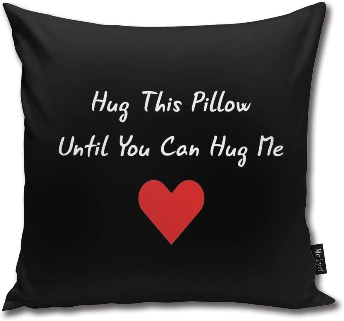 Throw Pillow Cover Long Distance Relationship Hug This Pillow Until You Can Hug Me PillowCases for Home Decor Design Cushion Case for Sofa Bedroom Car girlfriend 18 x 18 Inch