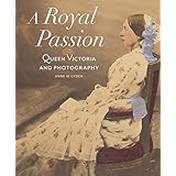 A Royal Passion: Queen Victoria and Photography