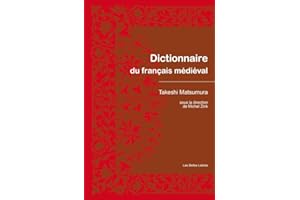 Dictionnaire du français médiéval (Romans, Essais, Poesie, Documents) (French Edition)
