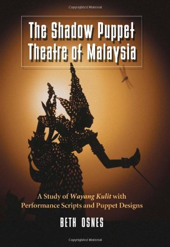 The Shadow Puppet Theatre of Malaysia: A Study of Wayang Kulit with Performance Scripts and Puppet Designs