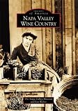 Napa Valley Wine Country (Images of America: California) by Napa Valley Museum, Lin Weber