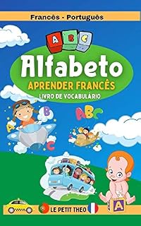 Livro Aprender Francês: Livro de vocabulário Francês -Português para crianças com mais de 100 palavras para aprender as letras do alfabeto.