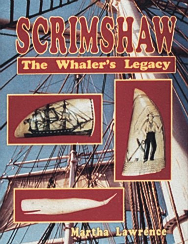 Scrimshaw: The Whaler's Legacy by Martha Lawrence