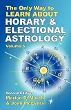 The Only Way to Learn About Horary and Electional Astrology (The Only Way to Learn Astrology) by 