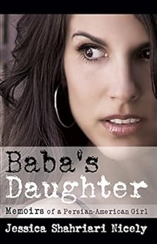 Amazon Com Baba S Daughter Memoirs Of A Persian American Girl Ebook Jessica Shahriari Nicely