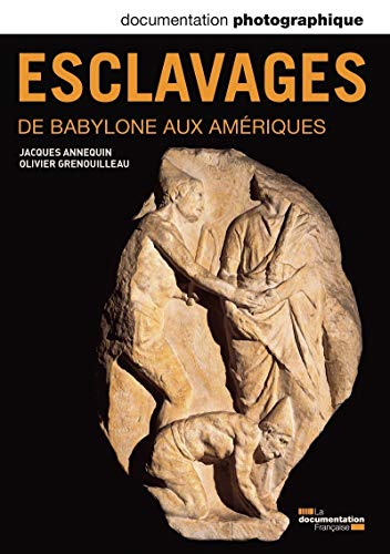 Esclavages de Babylone aux Ameriques - Dp 8097 by Annequin Jacques / G