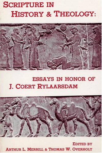 Scripture in History and Theology: Essays in Honor of J. Coert Rylaarsdam (Pittsburgh Theological Monograph Series)