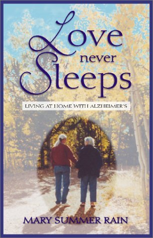 Love Never Sleeps: Living at Home with Alzheimer's by Mary Summer Rain (2002-06-02) by (Paperback)
