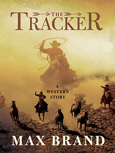 The Tracker: A Western Story by Max Brand