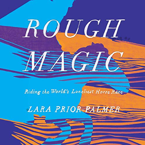 F.R.E.E Rough Magic: Riding the World's Loneliest Horse Race [K.I.N.D.L.E]