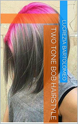 Two Tone Bob Hairstyle Kindle Edition By Lucrezia Bartolomeo