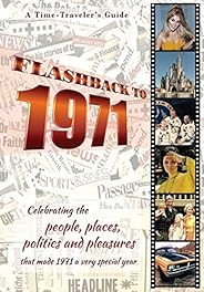 Flashback to 1971 - A Time Traveler’s Guide: Perfect birthday or wedding anniversary gift for anyone born or m
