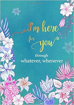 I'm Here for You through Whatever, Whenever: B6 Small Password Book Organizer with Alphabetical Tabs | Floral Design Teal I'm Here for You through Whatever, Whenever: B6 Small Password Book Organizer with Alphabetical Tabs | Floral Design Teal