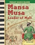 Mansa Musa: Leader of Mali: World Cultures Through Time (Primary Source Readers)
