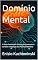 Livro Domínio Mental : O Guia Funcional e Prático para controlar o Cérebro e Alcançar seu Potencial Máximo