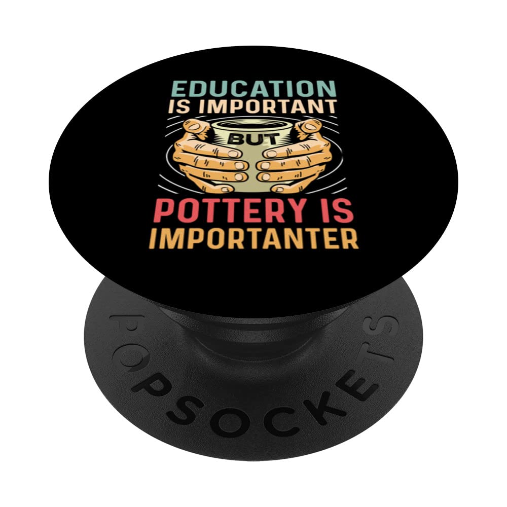 Pottery is Importanter Pottery Maker PopSockets Swappable PopGrip
