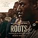 Roots: The Saga of an American Family by
