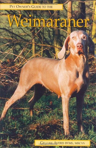 WEIMARANER (Pet Owner's Guide) by MRCVS, Gilliam Averis BVMS