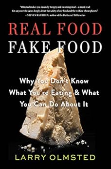 Real Food/Fake Food: Why You Don't Know What You're Eating and What You Can Do about It by [Olmsted, Larry]