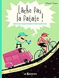 Lche Pas La Patate !. Mots Et Expressions Francophones (French Edition) by 