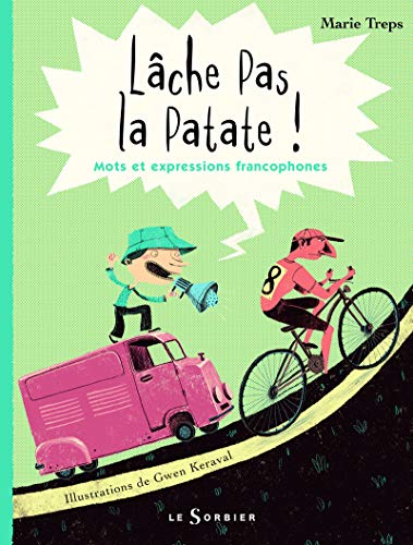 Lche Pas La Patate !. Mots Et Expressions Francophones (French Edition) by Marie Treps