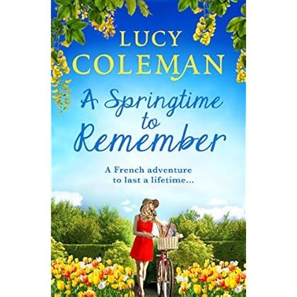 A Springtime To Remember: The perfect feel-good love story for 2020 from the #1 bestseller A Springtime To Remember: The perfect feel-good love story for 2020 from the #1 bestseller