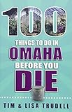 100 Things to Do in Omaha Before You Die