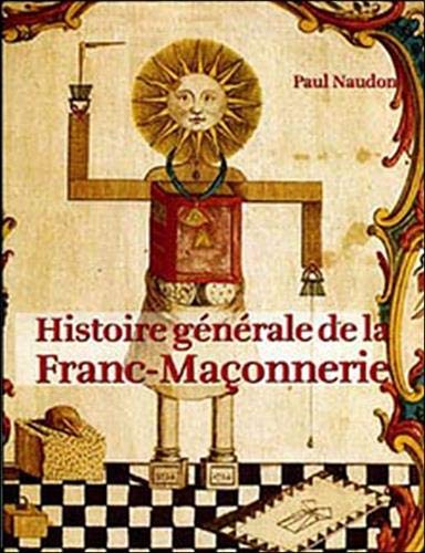 Histoire gÃ©nÃ©rale de la franc-maÃ§onnerie (French Edition) by paul-naudon (Paperback)