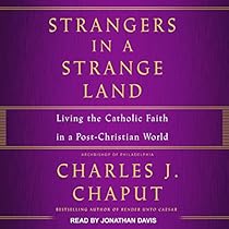 Strangers in a Strange Land: Living the Catholic Faith in a Post-Christian World Strangers in a Strange Land: Living the Catholic Faith in a Post-Christian World
