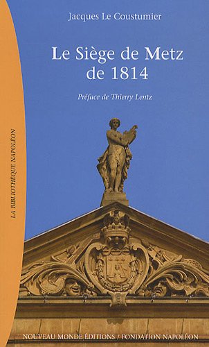 Le  siège de Metz de 1814
